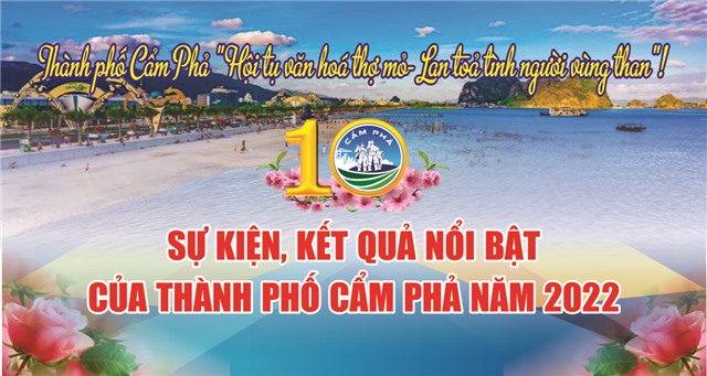 10 SỰ KIỆN, KẾT QUẢ NỔI BẬT CỦA THÀNH PHỐ CẨM PHẢ NĂM 2022