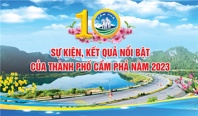 10 SỰ KIỆN, KẾT QUẢ NỔI BẬT CỦA THÀNH PHỐ CẨM PHẢ NĂM 2023