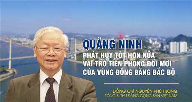 QUẢNG NINH PHÁT HUY TỐT HƠN NỮA VAI TRÒ TIÊN PHONG ĐỔI MỚI CỦA VÙNG ĐỒNG BẰNG BẮC BỘ