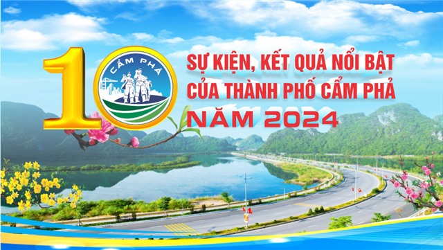 10 SỰ KIỆN, KẾT QUẢ NỔI BẬT CỦA THÀNH PHỐ CẨM PHẢ NĂM 2024